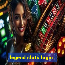 legend slots login