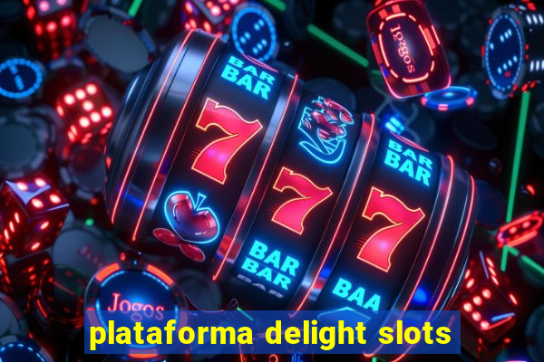 plataforma delight slots