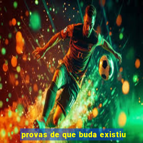 provas de que buda existiu