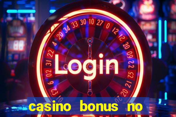 casino bonus no deposit bonus