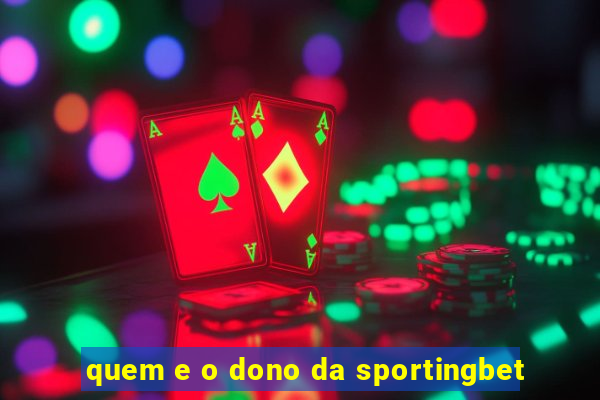 quem e o dono da sportingbet