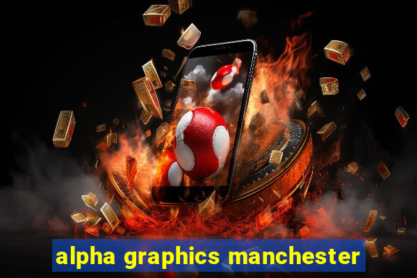 alpha graphics manchester