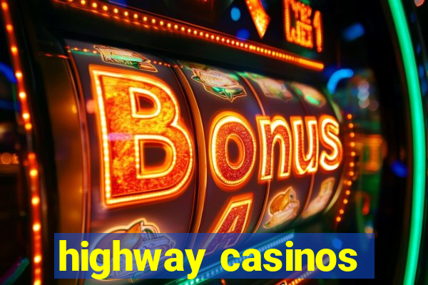 highway casinos