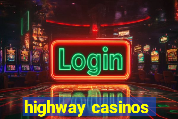 highway casinos