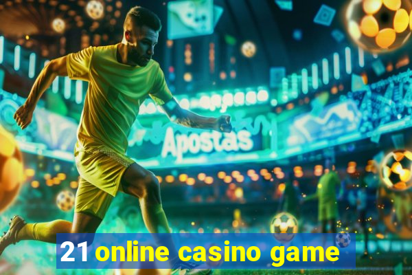 21 online casino game