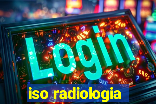 iso radiologia