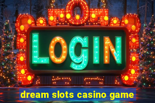 dream slots casino game