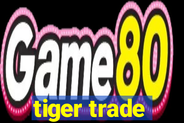 tiger trade