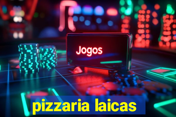 pizzaria laicas