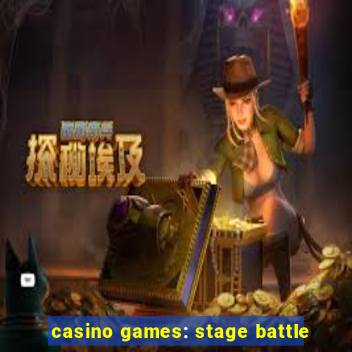 casino games: stage battle