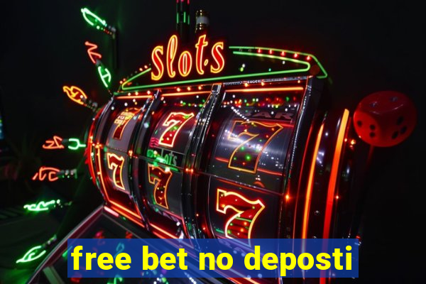 free bet no deposti