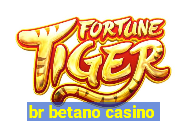 br betano casino