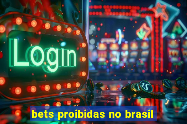 bets proibidas no brasil