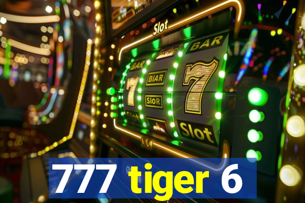 777 tiger 6