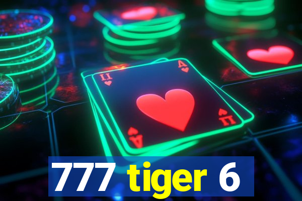 777 tiger 6