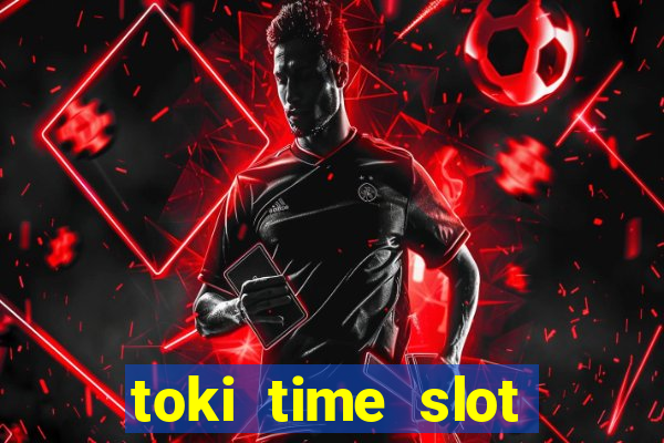 toki time slot free play