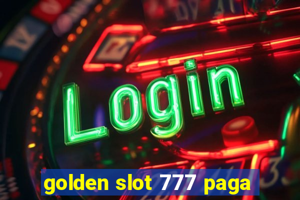 golden slot 777 paga