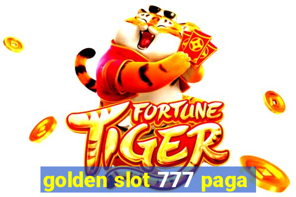 golden slot 777 paga