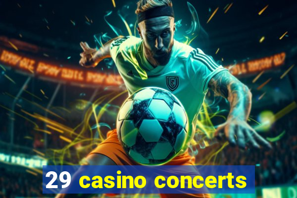 29 casino concerts