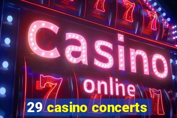 29 casino concerts