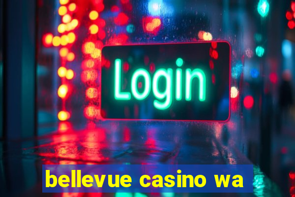 bellevue casino wa