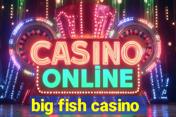 big fish casino