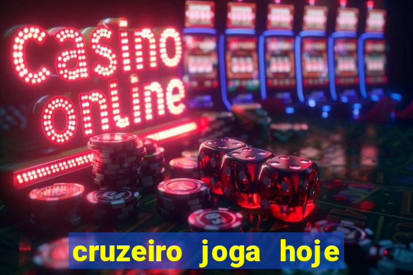 cruzeiro joga hoje ou amanhã