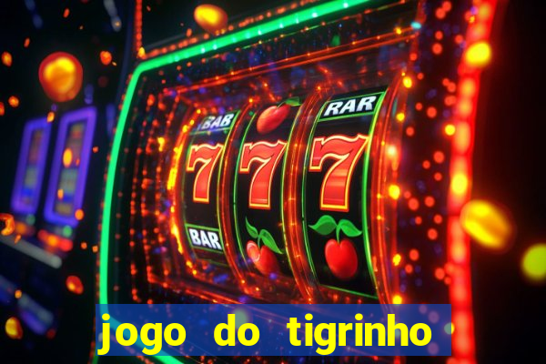 jogo do tigrinho oficial 茅 confi谩vel