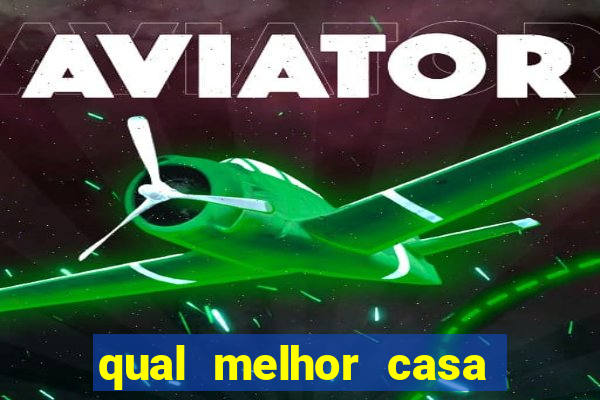 qual melhor casa de apostas