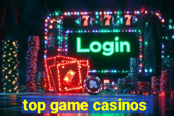 top game casinos