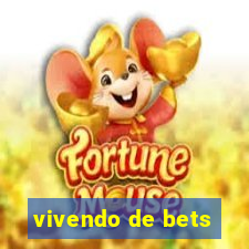 vivendo de bets