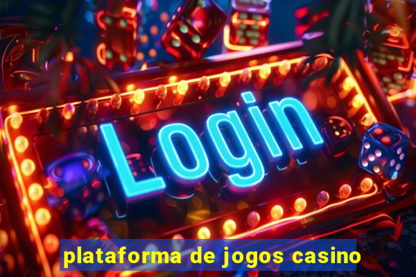 plataforma de jogos casino