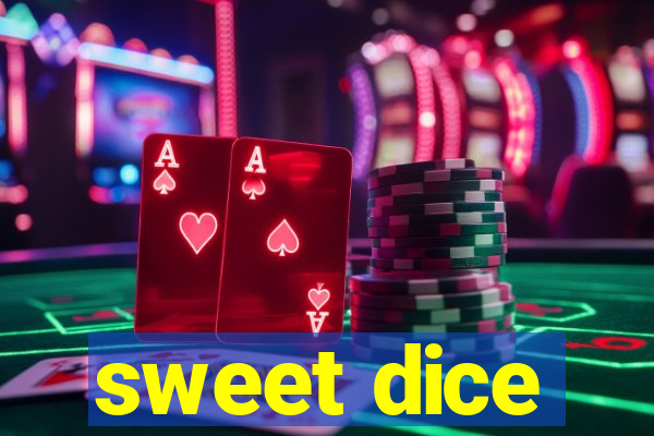 sweet dice