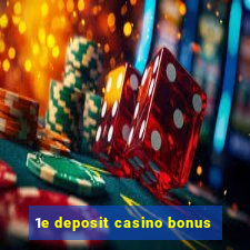 1e deposit casino bonus