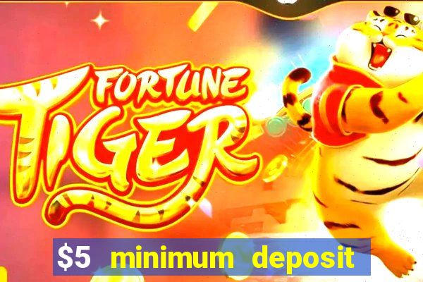 $5 minimum deposit casino ontario