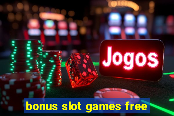 bonus slot games free