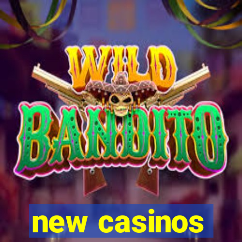 new casinos