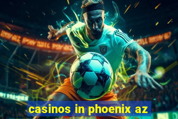 casinos in phoenix az