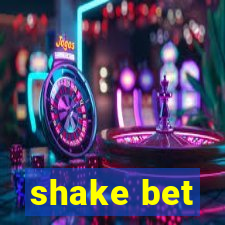 shake bet