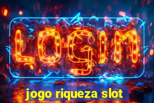 jogo riqueza slot