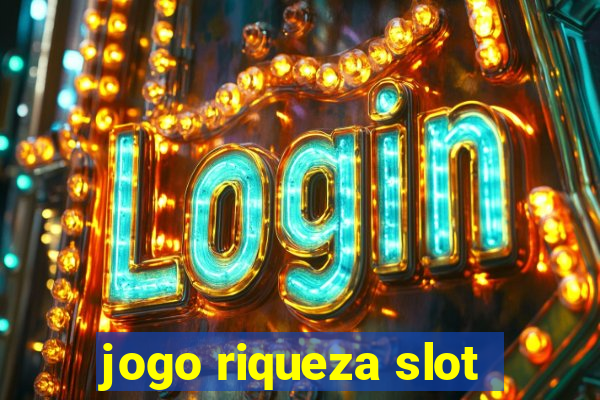 jogo riqueza slot