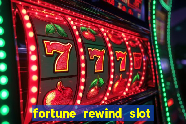 fortune rewind slot free play