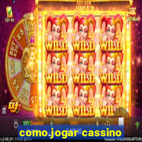 como.jogar cassino