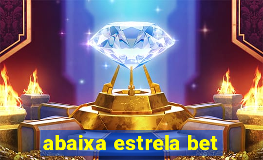 abaixa estrela bet