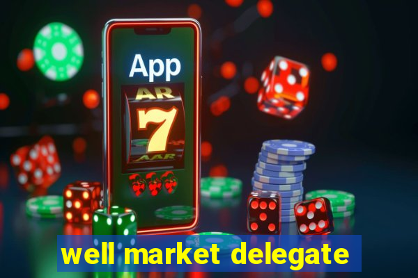 well market delegate