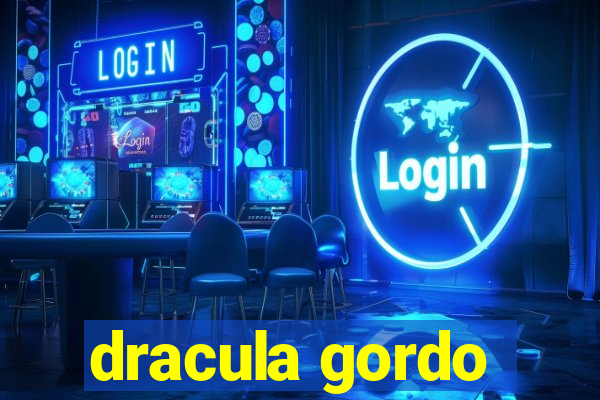 dracula gordo