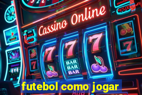 futebol como jogar