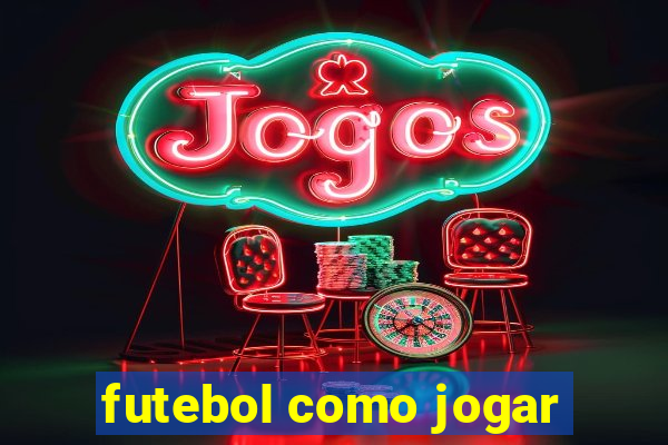 futebol como jogar