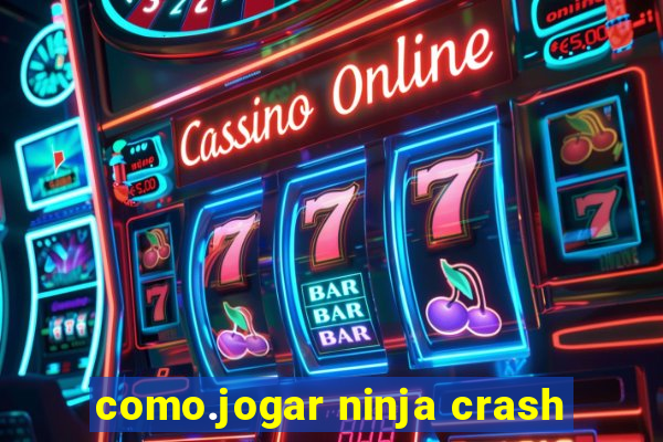 como.jogar ninja crash