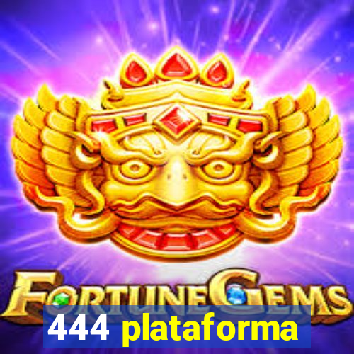 444 plataforma